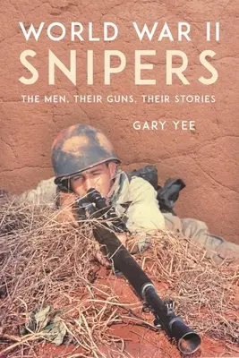Odstreľovači druhej svetovej vojny: Muži, ich zbrane, ich príbehy - World War II Snipers: The Men, Their Guns, Their Stories