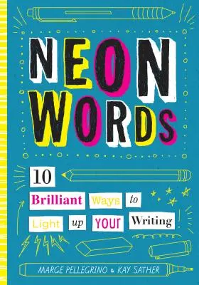 Neónové slová: 10 geniálnych spôsobov, ako rozžiariť svoje písanie - Neon Words: 10 Brilliant Ways to Light Up Your Writing