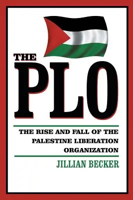OOP: Vzostup a pád Organizácie pre oslobodenie Palestíny - The PLO: The Rise and Fall of the Palestine Liberation Organization