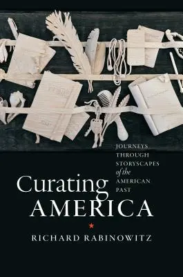 Kurátorovanie Ameriky: Cesty po príbehoch z americkej minulosti - Curating America: Journeys Through Storyscapes of the American Past