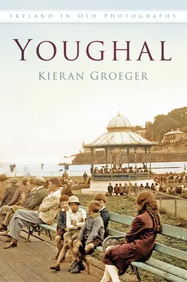 Youghal na starých fotografiách - Youghal in Old Photographs