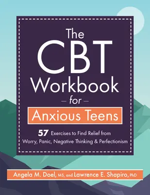Pracovná kniha CBT pre úzkostných tínedžerov: Knižka: 57 cvičení na úľavu od obáv, paniky, negatívneho myslenia a perfekcionizmu - The CBT Workbook for Anxious Teens: 57 Exercises to Find Relief from Worry, Panic, Negative Thinking & Perfectionism