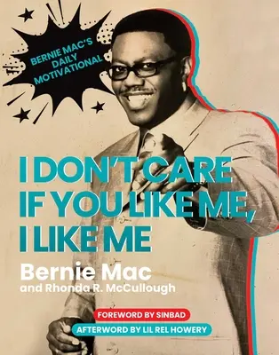 Nezáleží mi na tom, či ma máš rád, ja mám rád seba: Bernie Mac's Daily Motivational - I Don't Care If You Like Me, I Like Me: Bernie Mac's Daily Motivational