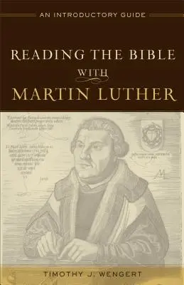 Čítanie Biblie s Martinom Lutherom: Úvodná príručka - Reading the Bible with Martin Luther: An Introductory Guide