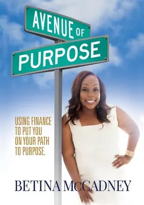 Avenue of Purpose: Využitie financií na dosiahnutie vášho cieľa - Avenue of Purpose: Using Finance To Point You To Your Purpose