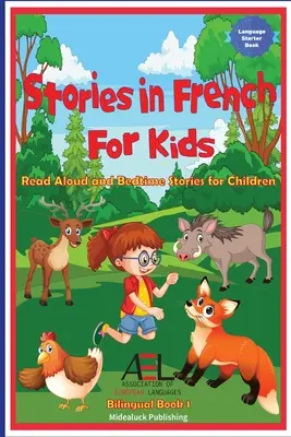 Príbehy vo francúzštine pre deti: Príbehy na čítanie nahlas a pred spaním pre deti Dvojjazyčná kniha 1 - Stories in French for Kids: Read Aloud and Bedtime Stories for Children Bilingual Book 1