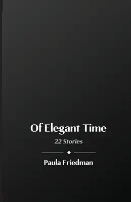 O elegantnom čase: 22 príbehov - Of Elegant Time: 22 Stories