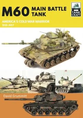 M60: Hlavný bojový tank americkej studenej vojny 1959-1997 - M60: Main Battle Tank America's Cold War Warrior 1959-1997
