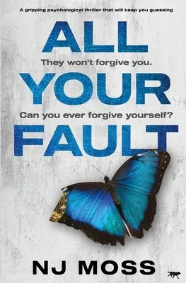 Za všetko môžeš ty: Strhujúci psychologický triler, ktorý vás donúti hádať - All Your Fault: A Gripping Psychological Thriller That Will Keep You Guessing