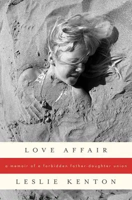 Milostná aféra: Spomienky na zakázaný zväzok otca a dcéry - Love Affair: A Memoir of a Forbidden Father-Daughter Union