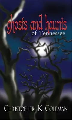 Duchovia a strašidlá Tennessee - Ghosts and Haunts of Tennessee