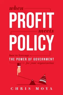 Keď sa stretne zisk s politikou: Ako využiť silu vlády pre vašu organizáciu - When Profit Meets Policy: How to Leverage the Power of Government for Your Organization