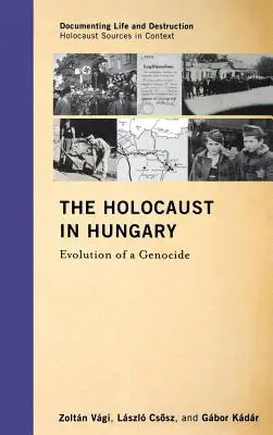 Holokaust v Maďarsku: Vývoj genocídy - The Holocaust in Hungary: Evolution of a Genocide
