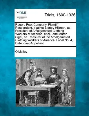 Rogers Peet Company, žalobca - odporca, proti Sidneymu Hillmanovi, ako prezidentovi Amalgamated Clothing Workers of America a i., a Martinovi Sigelovi, - Rogers Peet Company, Plaintiff-Respondent, Against Sidney Hillman, as President of Amalgamated Clothing Workers of America, et al., and Martin Sigel,