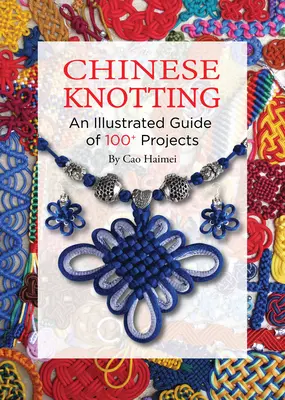 Čínske uzly - ilustrovaný sprievodca krok za krokom - Chinese Knotting - An Illustrated Step-by-Step Guide