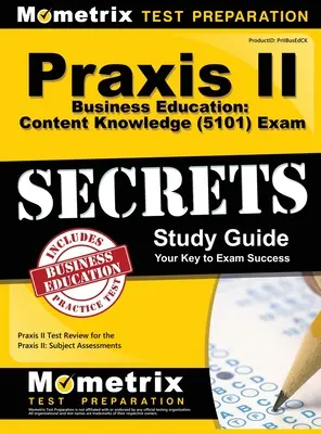 Praxis II Business Education: (5101) Exam Secrets: Praxis II Test Review for the Praxis II: Subject Assessments (Prehľad testov Praxis II) - Praxis II Business Education: Content Knowledge (5101) Exam Secrets: Praxis II Test Review for the Praxis II: Subject Assessments