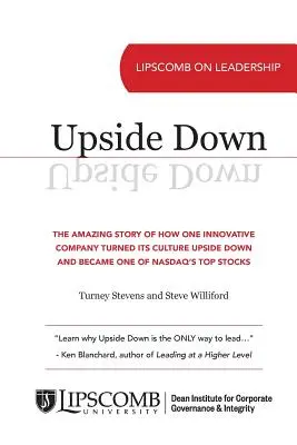 Upside Down: Úžasný príbeh o tom, ako jedna inovatívna spoločnosť obrátila svoju kultúru naruby a stala sa jednou z najlepších akcií na burze NASDAQ - Upside Down: The Amazing Story of How One Innovative Company Turned Its Culture Upside Down and Became One of NASDAQ's Top Stocks