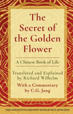 Tajomstvo zlatého kvetu: Čínska kniha života - The Secret of the Golden Flower: A Chinese Book of Life