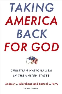 Vziať Ameriku späť pre Boha: Kresťanský nacionalizmus v Spojených štátoch - Taking America Back for God: Christian Nationalism in the United States