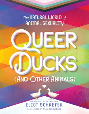Divné kačice (a iné zvieratá): Prirodzený svet živočíšnej sexuality - Queer Ducks (and Other Animals): The Natural World of Animal Sexuality