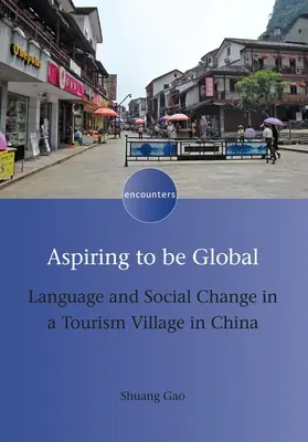 Aspiring to Be Global: Jazyk a sociálne zmeny v turistickej dedine v Číne - Aspiring to Be Global: Language and Social Change in a Tourism Village in China