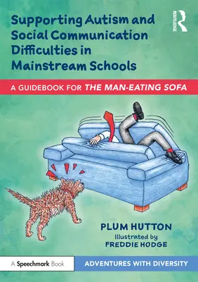Podpora autizmu a ťažkostí v sociálnej komunikácii v bežných školách: Príručka pre knihu „Pohovka, ktorá žerie človeka - Supporting Autism and Social Communication Difficulties in Mainstream Schools: A Guidebook for 'The Man-Eating Sofa'