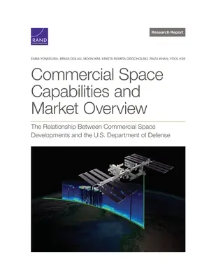 Komerčné vesmírne spôsobilosti a prehľad trhu: Vzťah medzi komerčným vesmírnym vývojom a ministerstvom obrany USA - Commercial Space Capabilities and Market Overview: The Relationship Between Commercial Space Developments and the U.S. Department of Defense