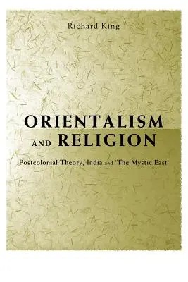 Orientalizmus a náboženstvo: Postkoloniálna teória, India a mystický Východ - Orientalism and Religion: Post-Colonial Theory, India and the Mystic East