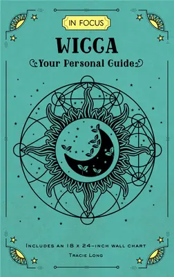 Zaostrené na Wiccu: Váš osobný sprievodca, zväzok 16 - In Focus Wicca: Your Personal Guidevolume 16
