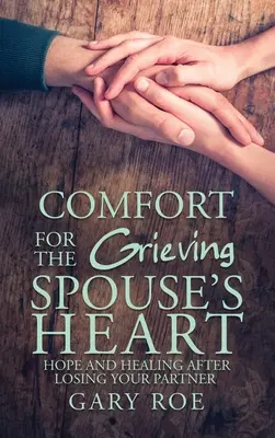 Útecha pre srdce smútiaceho manžela: Nádej a uzdravenie po strate partnera - Comfort for the Grieving Spouse's Heart: Hope and Healing After Losing Your Partner