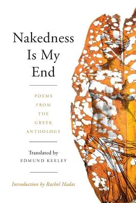 Nahota je môj koniec: Básne z gréckej antológie - Nakedness Is My End: Poems from the Greek Anthology