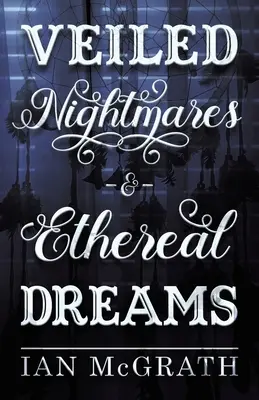 Zahalené nočné mory a éterické sny - Veiled Nightmares and Ethereal Dreams