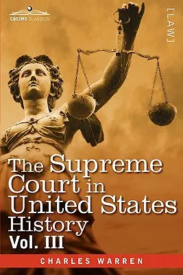 Najvyšší súd v dejinách Spojených štátov, zväzok III (v troch zväzkoch) - The Supreme Court in United States History, Vol. III (in Three Volumes)