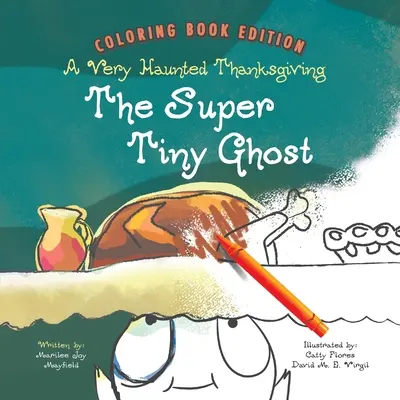 Super maličký duch: Veľmi strašidelné vďakyvzdanie: Vydanie knihy na vyfarbovanie - The Super Tiny Ghost: A Very Haunted Thanksgiving: Coloring Book Edition