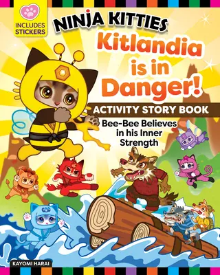Ninja Kitties Kitlandia je v nebezpečenstve! Activity Storybook: Včielka Bee-Bee verí vo svoju vnútornú silu - Ninja Kitties Kitlandia Is in Danger! Activity Storybook: Bee-Bee Believes in His Inner Strength