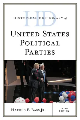 Historický slovník politických strán Spojených štátov, tretie vydanie - Historical Dictionary of United States Political Parties, Third Edition