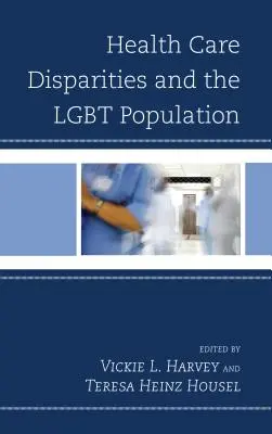 Rozdiely v zdravotnej starostlivosti a LGBT populácia - Health Care Disparities and the LGBT Population