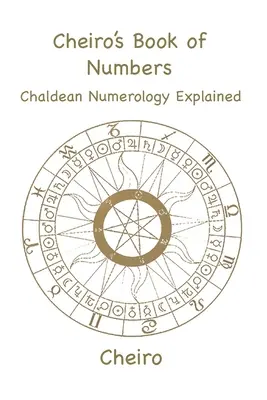 Cheirova kniha čísel: Chaldejská numerológia s výkladom - Cheiro's Book of Numbers: Chaldean Numerology Explained