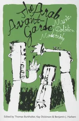 Arabská avantgarda: hudba, politika, modernita - The Arab Avant-Garde: Music, Politics, Modernity