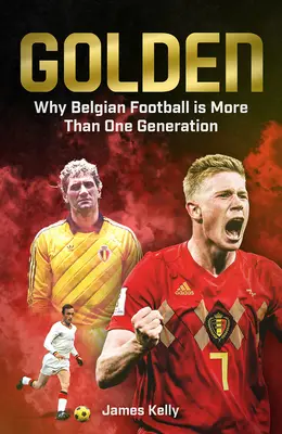 Zlaté: Pád a vzostup belgického futbalu - Golden: The Fall and Rise of Belgian Football
