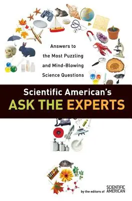 Scientific American's Ask the Experts: Odpovede na najzáhadnejšie a najúžasnejšie vedecké otázky - Scientific American's Ask the Experts: Answers to the Most Puzzling and Mind-Blowing Science Questions