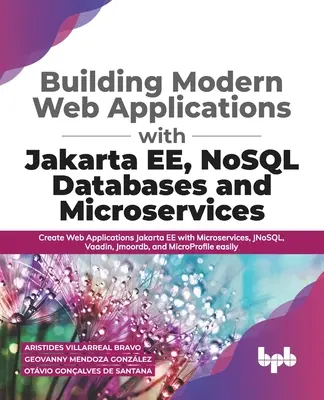 Budovanie moderných webových aplikácií s Jakarta EE, NoSQL databázami a mikroslužbami: Vytváranie webových aplikácií Jakarta EE s mikroslužbami, JNoSQL, Va - Building Modern Web Applications With Jakarta EE, NoSQL Databases and Microservices: Create Web Applications Jakarta EE with Microservices, JNoSQL, Va