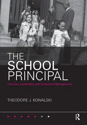 Riaditeľ školy: vizionárske vedenie a kompetentné riadenie - The School Principal: Visionary Leadership and Competent Management