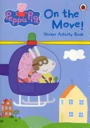 Prasiatko Peppa: V pohybe! Kniha aktivít so samolepkami - Peppa Pig: On the Move! Sticker Activity Book