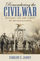 Spomínanie na občiansku vojnu: Znovuzjednotenie a hranice zmierenia - Remembering the Civil War: Reunion and the Limits of Reconciliation