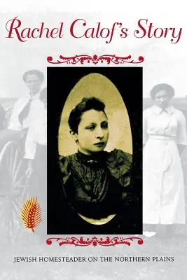 Príbeh Rachel Calofovej: Židovská usadlosť na severných pláňach - Rachel Calof's Story: Jewish Homesteader on the Northern Plains