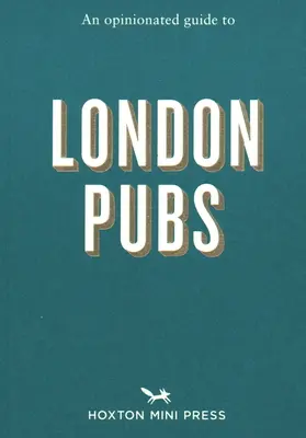 Názorný sprievodca londýnskymi krčmami - An Opinionated Guide to London Pubs