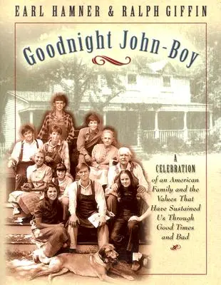 Dobrú noc, John Boy: A Celebration of an American Family and the Values That Have Sustained Us Through Good Times and Bad - Goodnight, John Boy: A Celebration of an American Family and the Values That Have Sustained Us Through Good Times and Bad