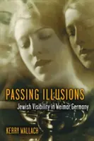 Pominuteľné ilúzie: Židovská viditeľnosť vo weimarskom Nemecku - Passing Illusions: Jewish Visibility in Weimar Germany