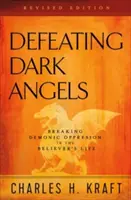 Porážka temných anjelov: Zlomenie démonického útlaku v živote veriaceho - Defeating Dark Angels: Breaking Demonic Oppression in the Believer's Life